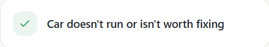 Three Easy Steps Tell Us About Your Car Quick call, just basic vehicle details. Get a Fair Cash Offer No pressure, no commitment. Just an honest quote. We Pick Up & Pay Free towing. We handle the paperwork. You get paid.